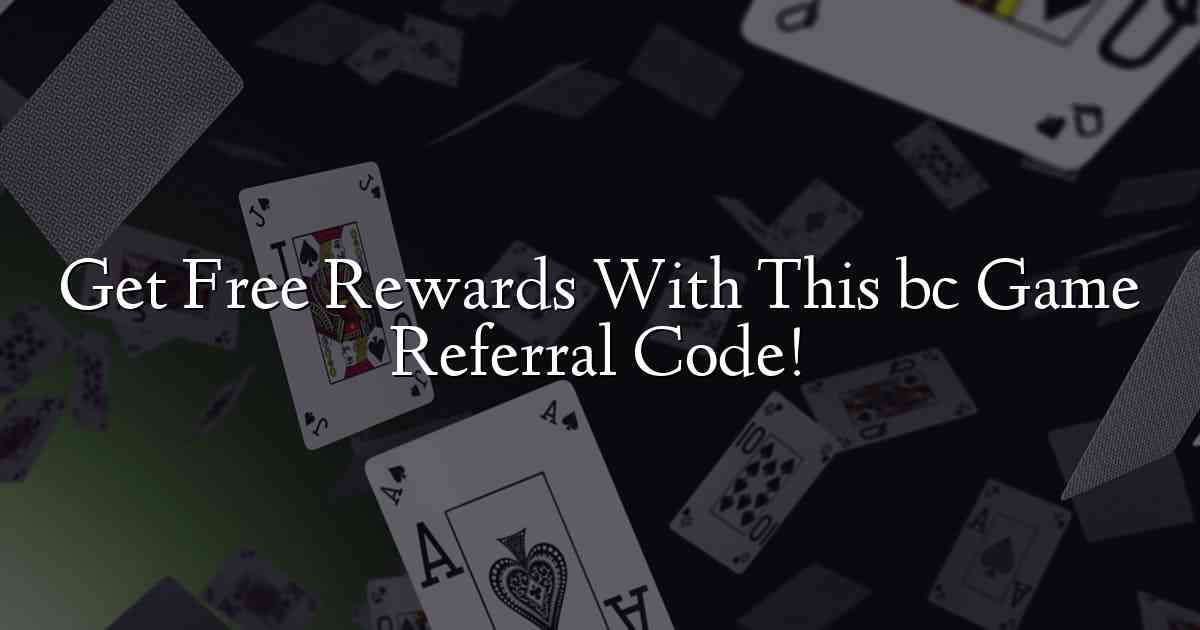 Get Free Rewards With This bc Game Referral Code!