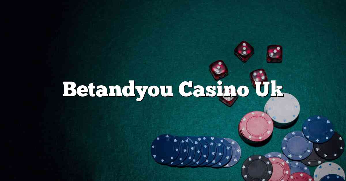 Betandyou Casino Uk