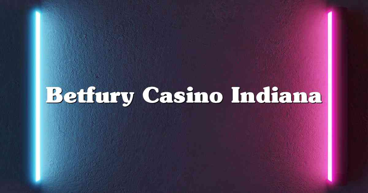 Betfury Casino Indiana