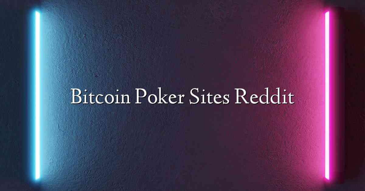 Bitcoin Poker Sites Reddit