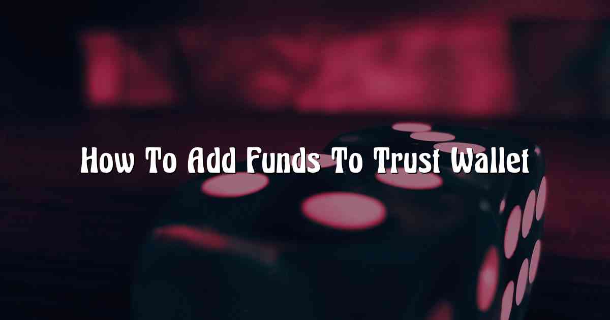 How To Add Funds To Trust Wallet