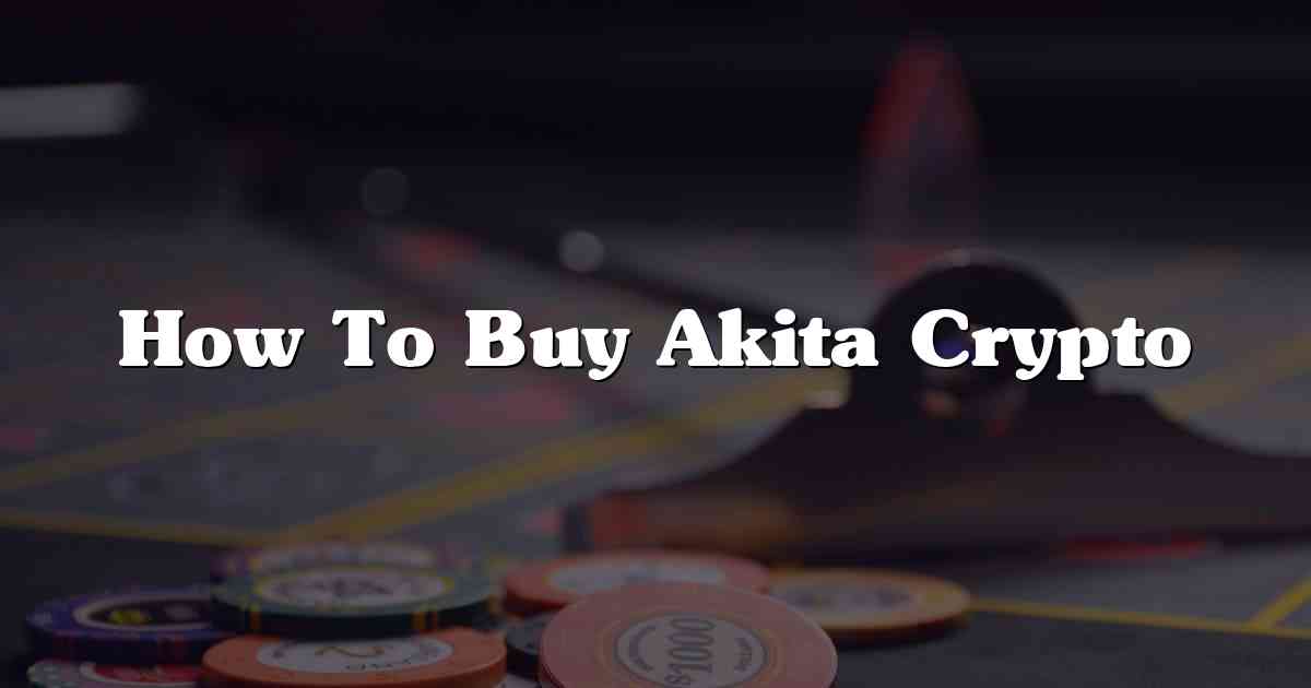 How To Buy Akita Crypto