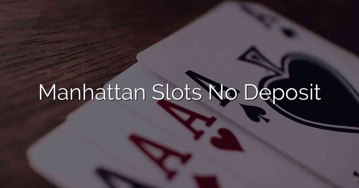 Manhattan Slots No Deposit