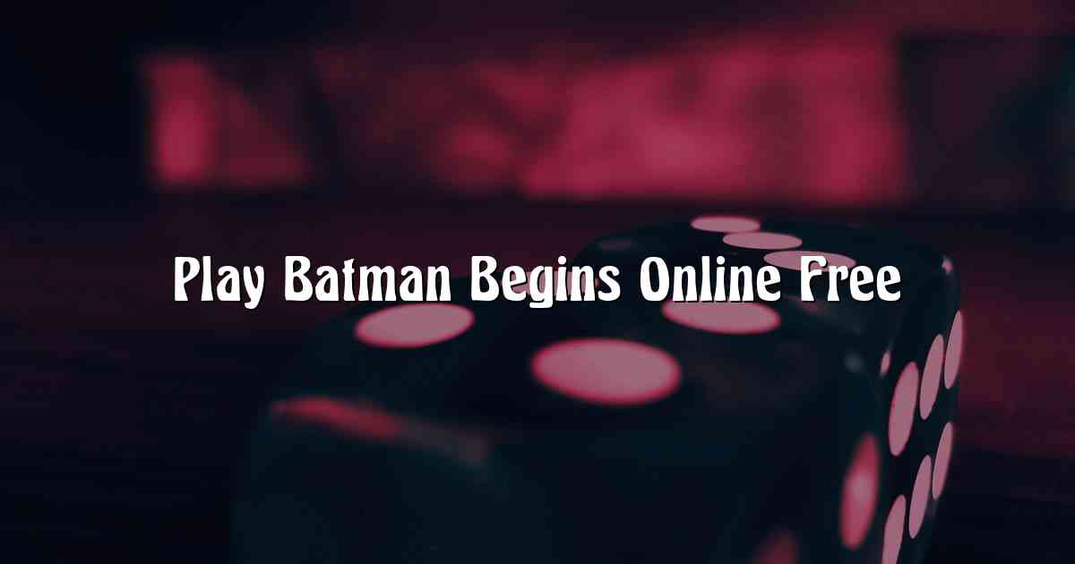 Play Batman Begins Online Free