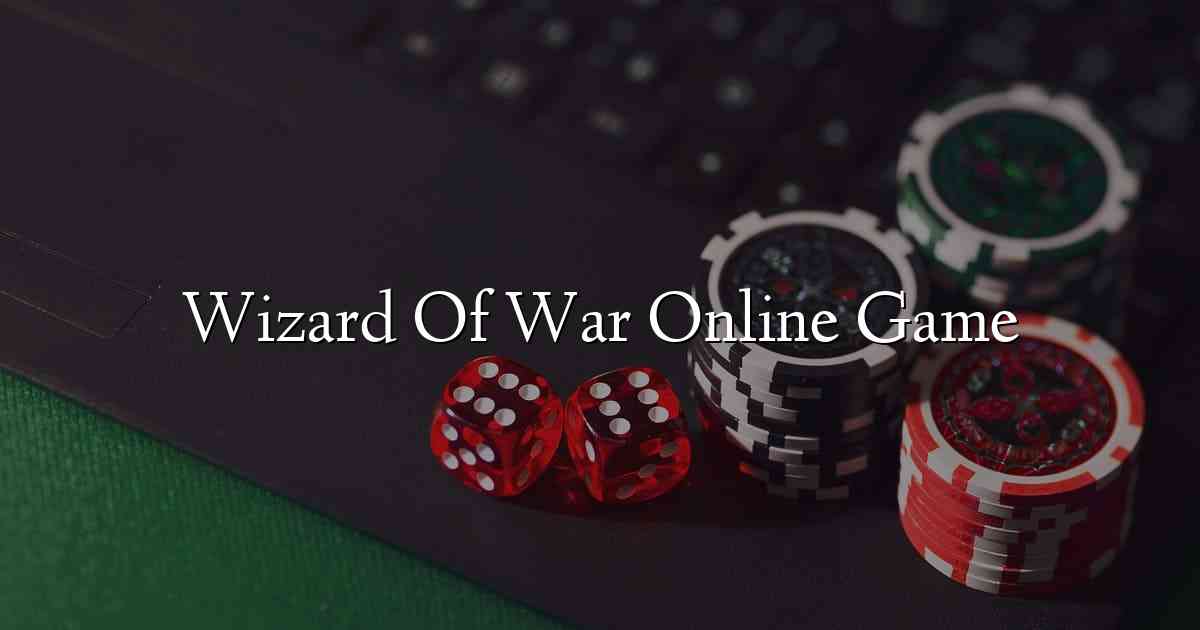 Wizard Of War Online Game