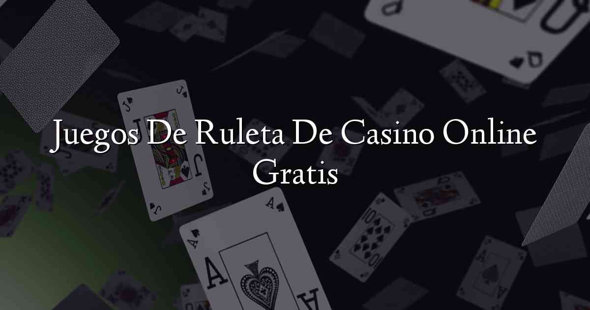 Juegos De Ruleta De Casino Online Gratis