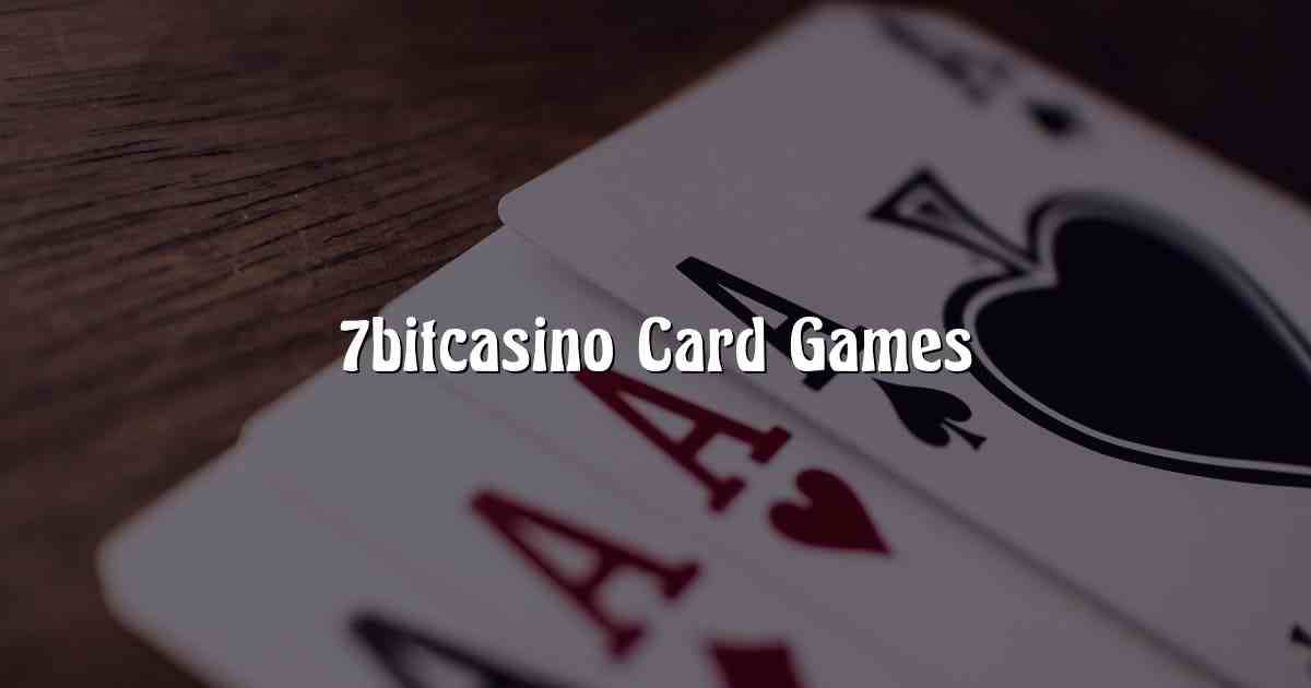 7bitcasino Card Games