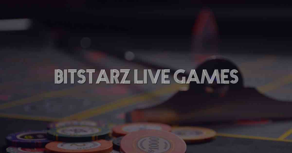 Bitstarz Live Games